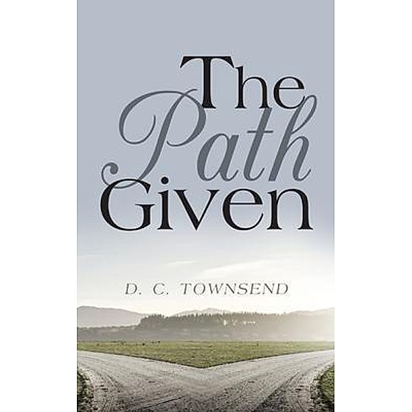 The Path GIven / Grovehouse Press Llc, D. C Townsend