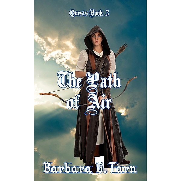 The Path of Air (Quests Book 3) / Silvery Earth, Barbara G. Tarn