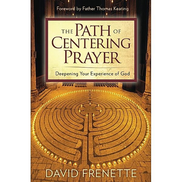 The Path of Centering Prayer, David Frenette