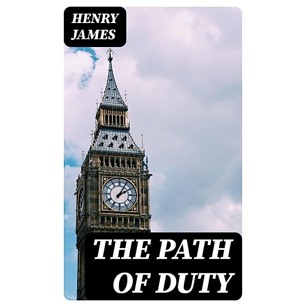 The Path Of Duty, Henry James