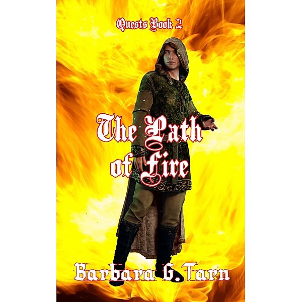 The Path of Fire (Quests Book 2) / Silvery Earth, Barbara G. Tarn