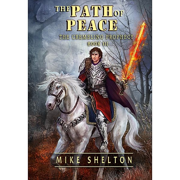 The Path Of Peace (The Cremelino Prophecy, #3) / The Cremelino Prophecy, Mike Shelton