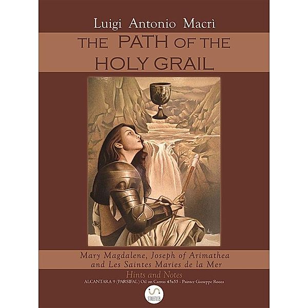 The Path of the Holy Graal, Luigi Antonio Macri'