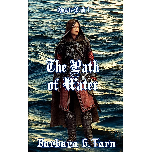 The Path of Water (Quests Book 1) / Silvery Earth, Barbara G. Tarn
