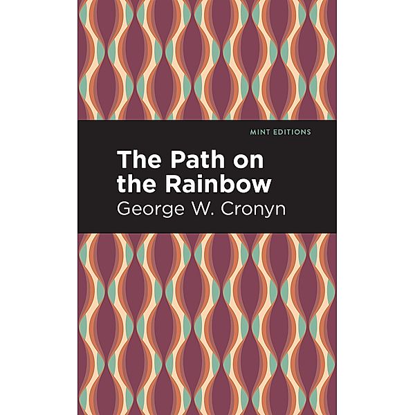 The Path on the Rainbow / Mint Editions (Native Stories, Indigenous Voices), George W. Cronyn