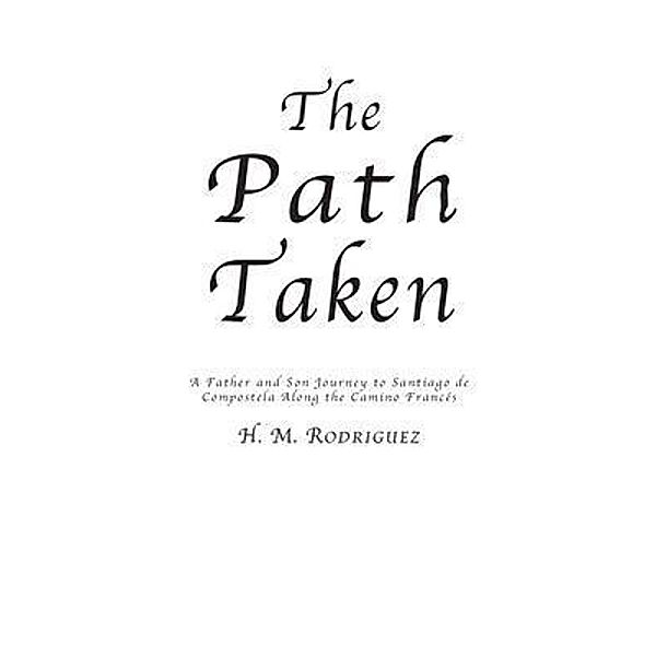 The Path Taken - A Father and Sons Journey to Santiago de Compostella, Hector M. Rodriguez