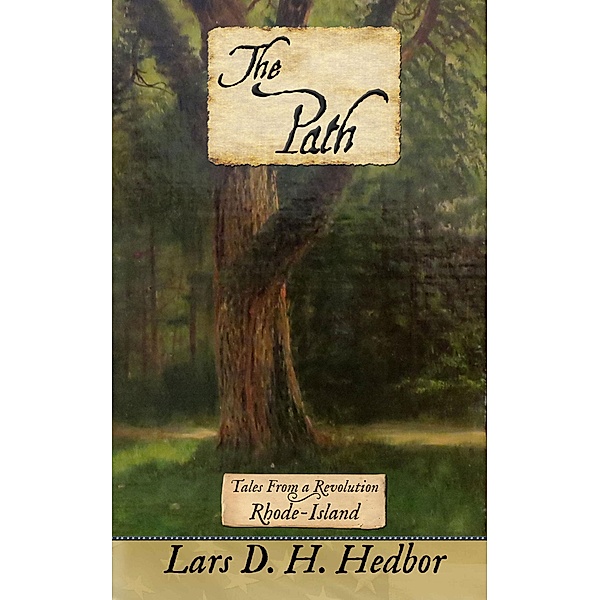 The Path: Tales From a Revolution - Rhode-Island / Tales From a Revolution, Lars D. H. Hedbor