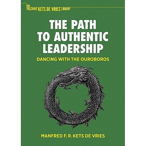 The Path to Authentic Leadership / The Palgrave Kets de Vries Library, Manfred F. R. Kets de Vries