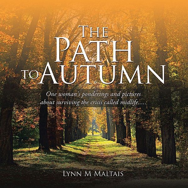 The Path to Autumn, Lynn M Maltais