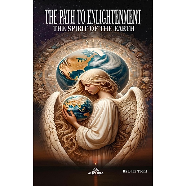 The Path to Enlightenment - The Spirit of the Earth, Larz Trent