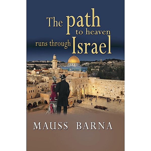 The path to heaven runs through Israel, Luis Gomez, Mauss Barna (Pseudonym of Luis Gomez)