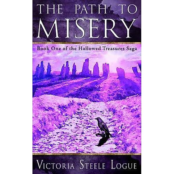 The Path to Misery / Hallowed Treasures Saga Bd.1, Victoria Steele Logue