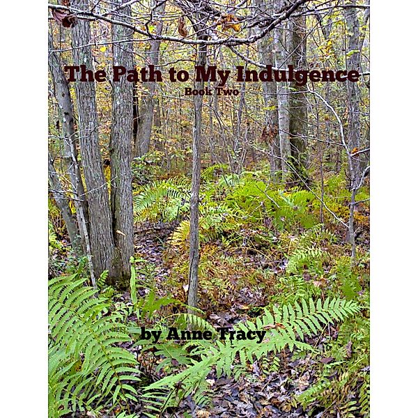 The Path to My Indulgence, Anne Tracy