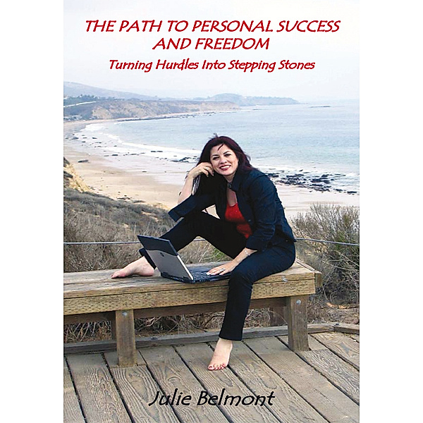 The Path to Personal Success and Freedom, Julie Belmont