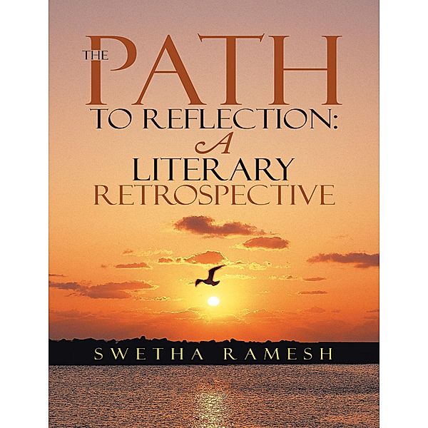 The Path to Reflection: A Literary Retrospective, Swetha Ramesh