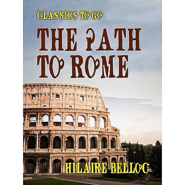 The Path to Rome, Hilaire Belloc