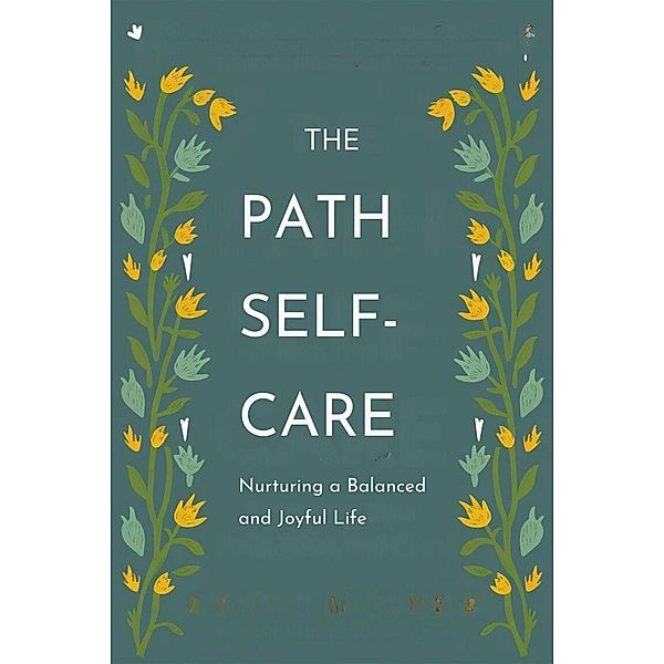 The Path to Self-Care: Nurturing a Balanced and Joyful Life (Healthy Lifestyle, #1) / Healthy Lifestyle, Adelle Louise Moss