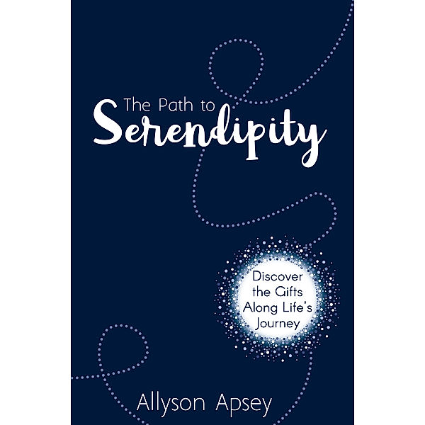 The Path to Serendipity, Allyson Apsey