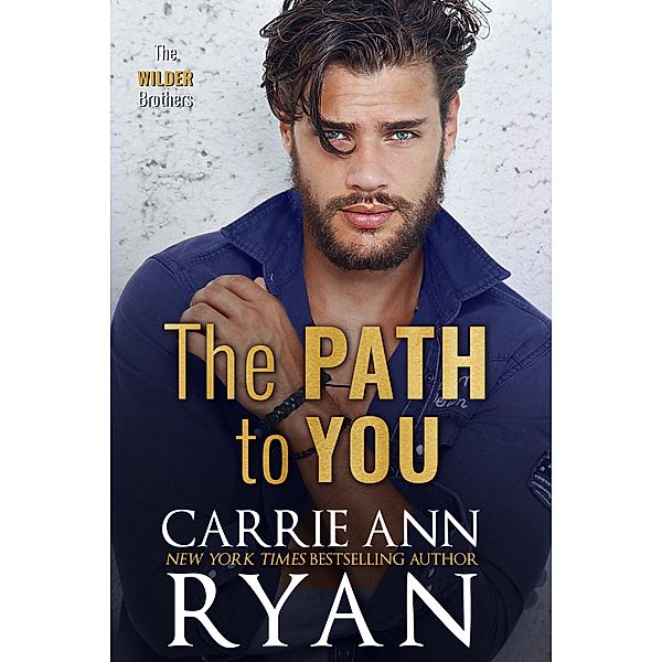 The Path to You (The Wilder Brothers, #3) / The Wilder Brothers, Carrie Ann Ryan