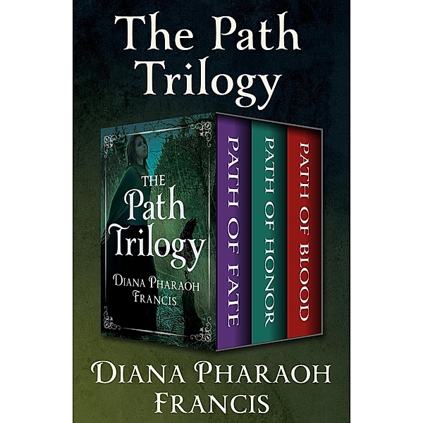 The Path Trilogy / The Path Trilogy, Diana Pharaoh Francis