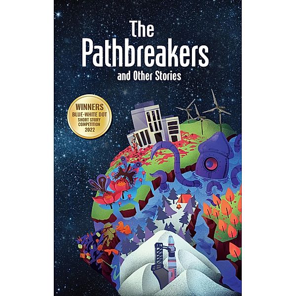 The Pathbreakers and Other Stories, Guy Russell, Ismim Putera, JM Gravidez Parlingayan, Philip Stenstrom, Ferryn Foong, Stephen T. Homer, Edwin Kee, Fadzlishah Johanabas, Yap Li Tyng, Ryoka Tanoi, Iram Moazzam, Paul Gnanaselvam, Matthew Yap, Ksatria Baskara Prasetya, Ntebeti Ntini, Mulki Ahmed, Ivan Kwok, Aqil Rifqi, Aneeta Sundararaj, Katy Wimhurst