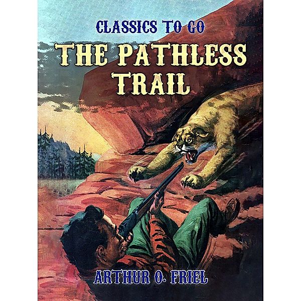 The Pathless Trail, Arthur O. Friel