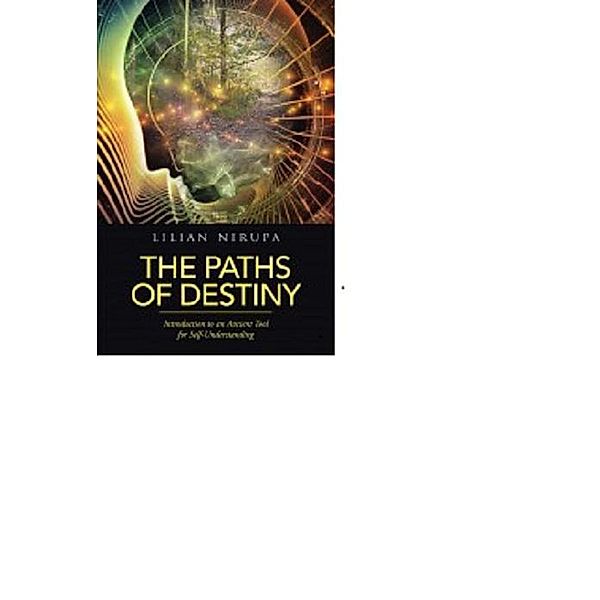 The Paths of Destiny: Introduction to an Ancient tool for Self-Understanding (Destiny series, #1), Lilian Nirupa