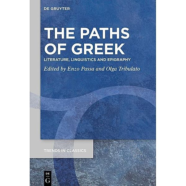 The Paths of Greek / Trends in Classics - Supplementary Volumes Bd.85