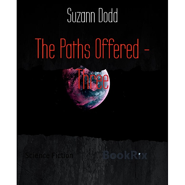 The Paths Offered - Three, Suzann Dodd
