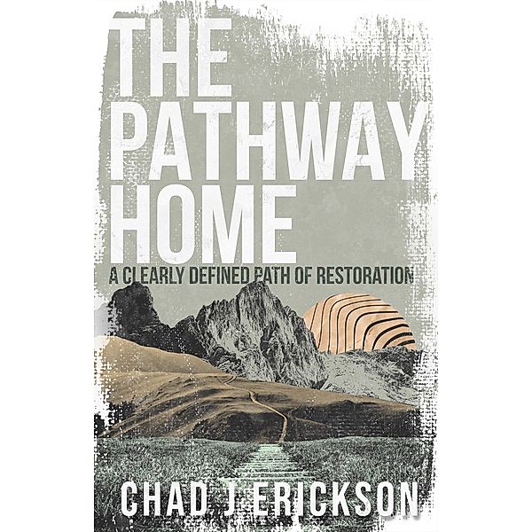 The Pathway Home, Chad J. Erickson