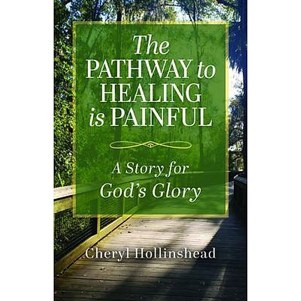 The Pathway to Healing Is Painful, Cheryl Hollinshead
