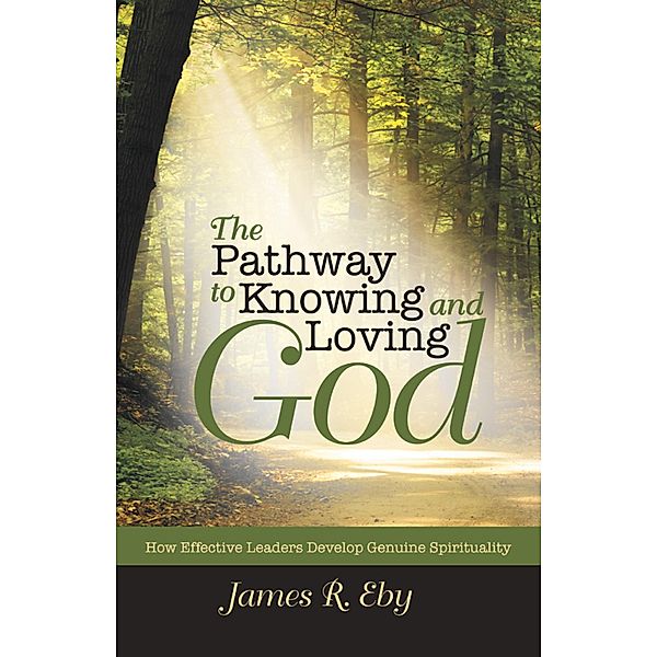 The Pathway to Knowing and Loving God, James R. Eby