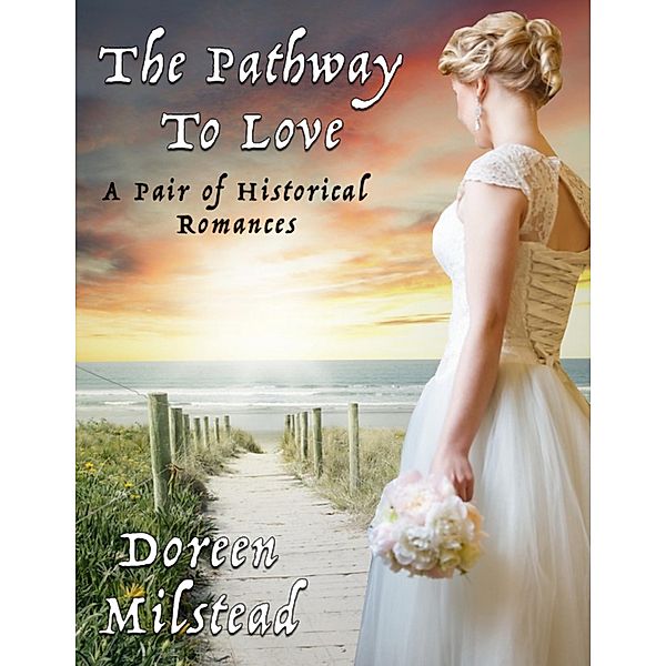 The Pathway to Love: A Pair of Historical Romances, Doreen Milstead