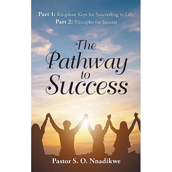 The Pathway to Success, Pastor S. O. Nnadikwe