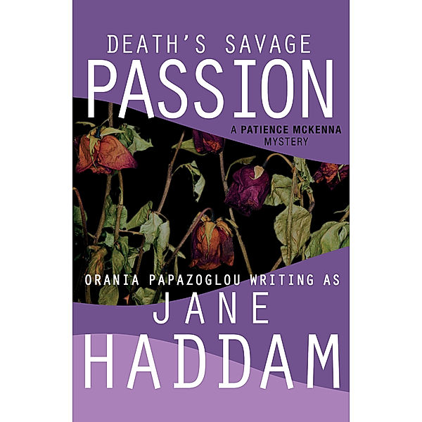 The Patience McKenna Mysteries: Death's Savage Passion, Jane Haddam