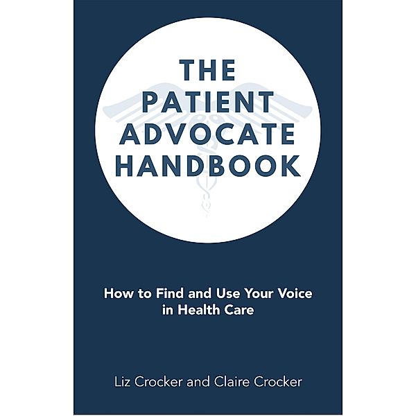The Patient Advocate Handbook, Liz Crocker, Claire Crocker