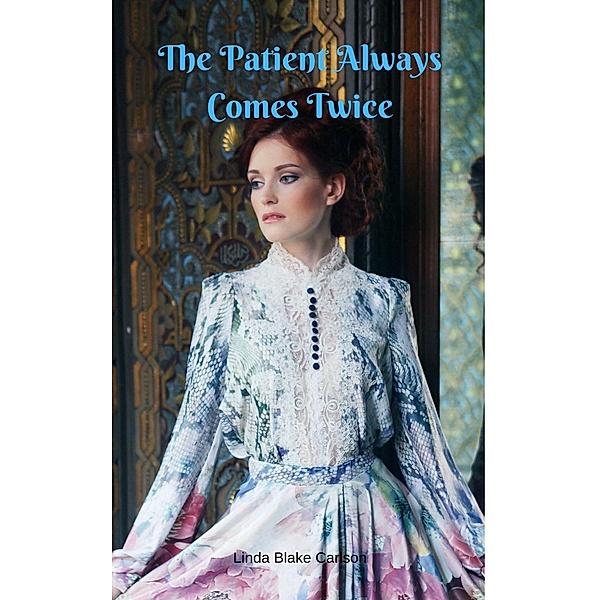 The Patient Always Comes Twice / The Patient Always Comes, Linda Blake Carlson
