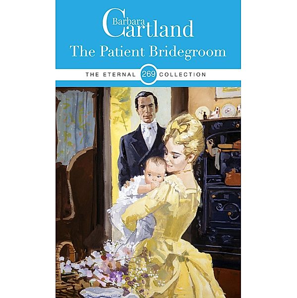 The Patient Bridegroom / The Eternal Collection Bd.269, Barbara Cartland