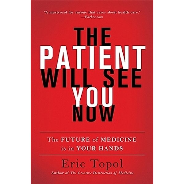 The Patient Will See You Now, Eric Topol