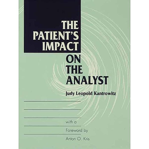 The Patient's Impact on the Analyst, Judy L. Kantrowitz