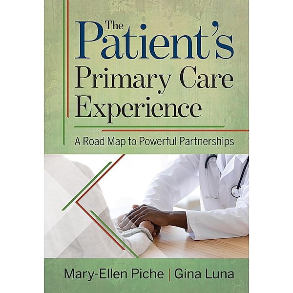 The Patient's Primary Care Experience: A Road Map to Powerful Partnerships, Mary-Ellen Piche