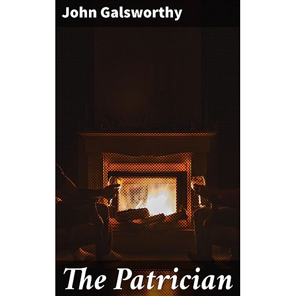 The Patrician, John Galsworthy