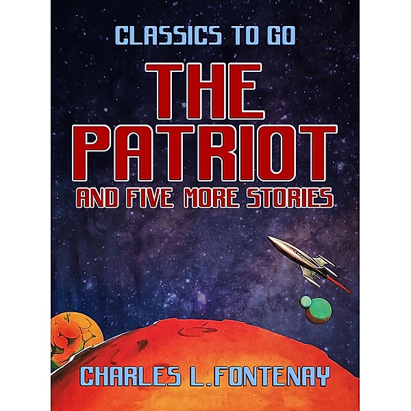 The Patriot and five more stories, Charles L. Fontenay