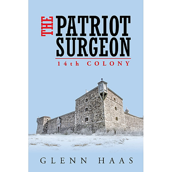 The Patriot Surgeon: 14Th Colony, Glenn Haas