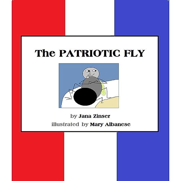 THE PATRIOTIC FLY, Jana Zinser