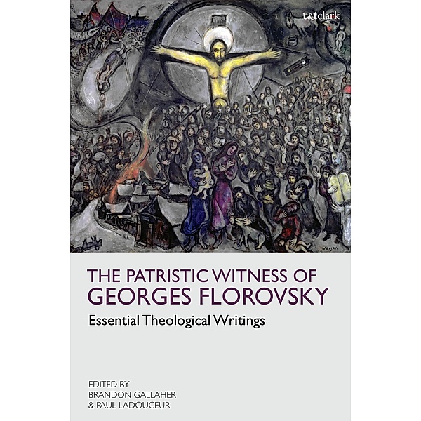 The Patristic Witness of Georges Florovsky, Georges Florovsky