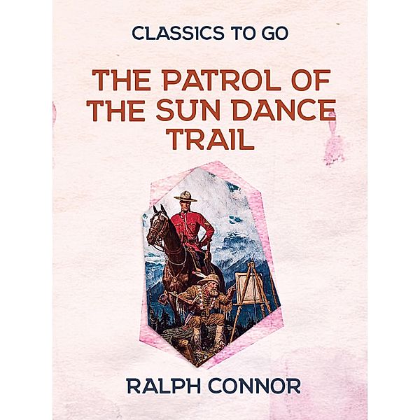 The Patrol of the Sun Dance Trail, Ralph Connor