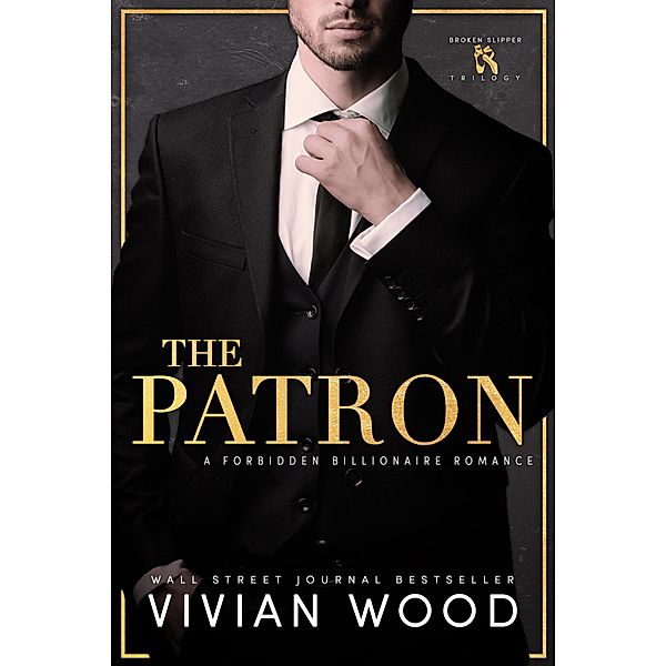 The Patron (Broken Slipper Trilogy, #1) / Broken Slipper Trilogy, Vivian Wood