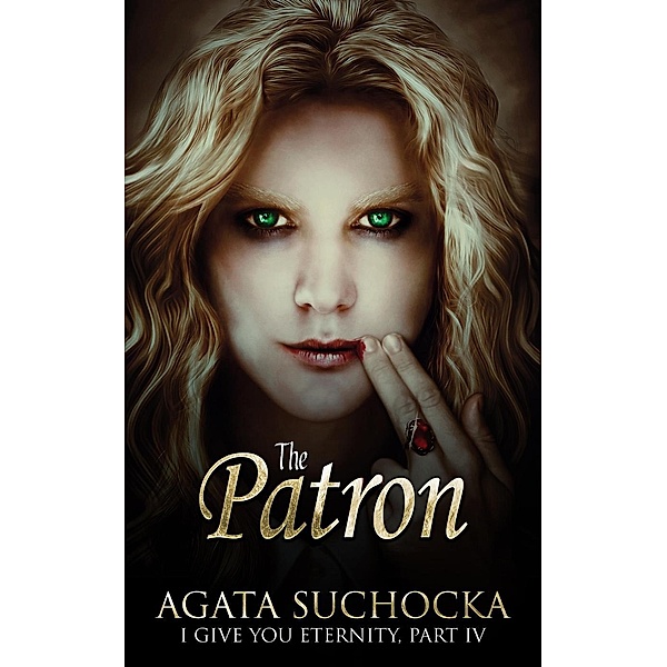 The Patron (I Give You Eternity, #4) / I Give You Eternity, Agata Suchocka