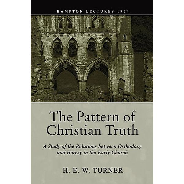 The Pattern of Christian Truth, H. E. W. Turner